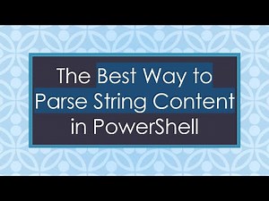 The Best Way to Parse String Content in PowerShell
