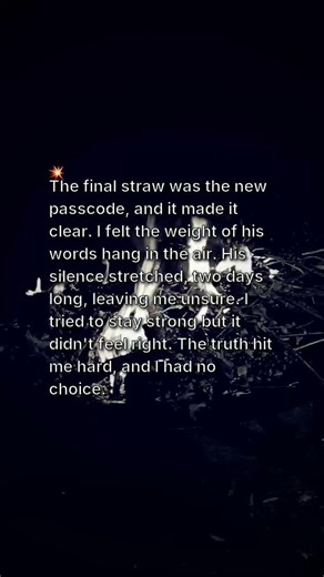 The final straw was the new passcode, and it made it clear.