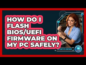 How Do I Flash BIOS/UEFI Firmware On My PC Safely? - Your Computer Companion