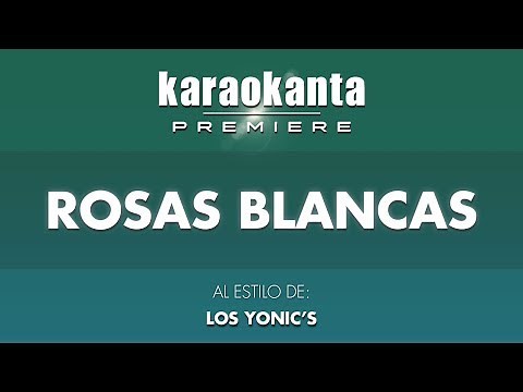 Karaokanta - Los Yonic´s - Rosas blancas
