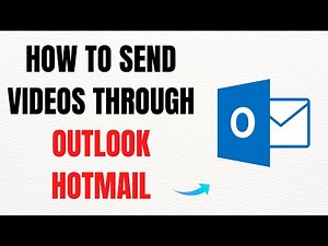 How to Send Videos Through Outlook or Hotmail – Full Guide