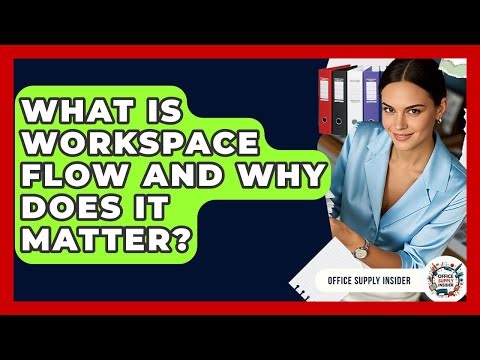 What Is Workspace Flow And Why Does It Matter? - Office Supply Insider