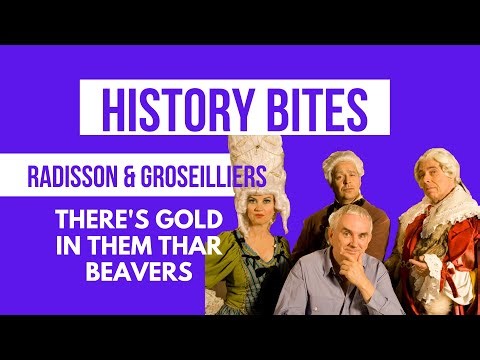 Radisson & Groseillier: Theres Gold in them thar Beavers