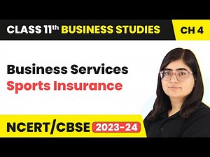 Sports Insurance - Business Services | Class 11 Business Studies Chapter 4 | CBSE 2024-25