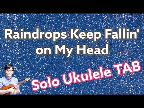 「Raindrops Keep Fallin' on My Head」(雨にぬれても)【ソロウクレレ TAB譜付き】（難易度★★★☆）