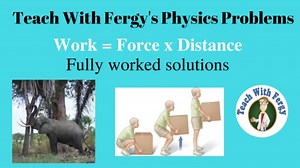 Work Physics Problems - Full Video Walkthroughs