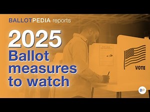 Ballotpedia Reports: 2025 Ballot Measures to Watch