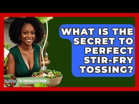 What Is The Secret To Perfect Stir-fry Tossing? - The Conscious Vegetarian