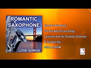 30 Hits - Romantic Saxophone Music - Saxofón Romántico - Best of Cantovano and His Orchestra