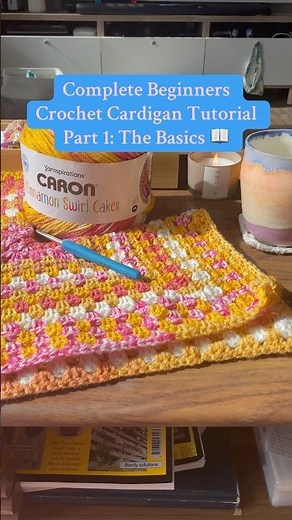 Complete Beginners Crochet Cardigan Tutorial Part 1: The Basics 📖