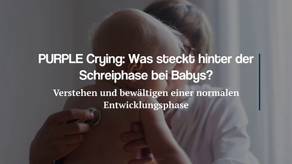 PURPLE Crying: Was diese Schreiphase bei Babys bedeutet