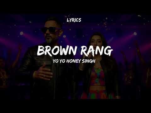 Brown Rang – Yo Yo Honey Singh | Lyrics Video | Punjabi Rap Hit Song