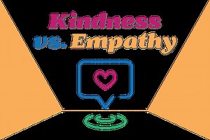 What is the difference between kindness and empathy?​ - Meagan Pollock