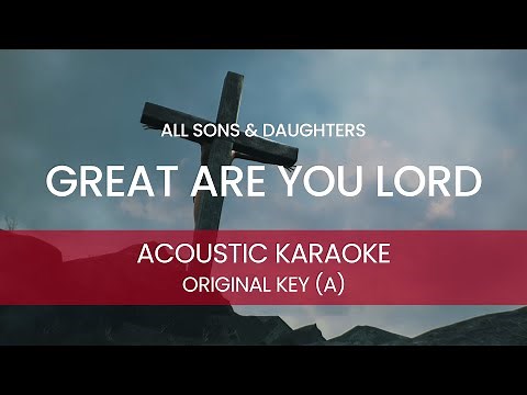 All Sons and Daughters - Great Are You Lord (Acoustic Karaoke/ Backing Track ) [ORIGINAL KEY - A]