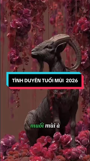 Tình Duyên Tuổi Mùi 2026: Tử Vi Cho Người Tuổi Mùi
