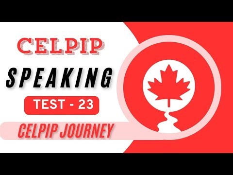 Celpip Speaking Test #023 – Complete Practice + Answers for CELPIP Exam