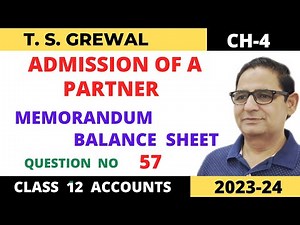 ADMISSION OF A PARTNER T.S.Grewal Ch-4 Que NO-57( MEMORANDUM BALANCE SHEET) Class-12 Accounts