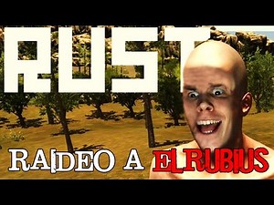 RUST #10 "RAIDEO A ELRUBIUS" - GAMEPLAY ESPAÑOL