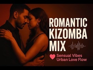 Dance Like Nobody's Watching: Romantic Kizomba Mix 2025
