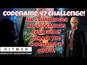 Codename 47 Challenge - All 5 Challenges! - Unlock The Codename 47 outfit - Hitman: WoA Guide