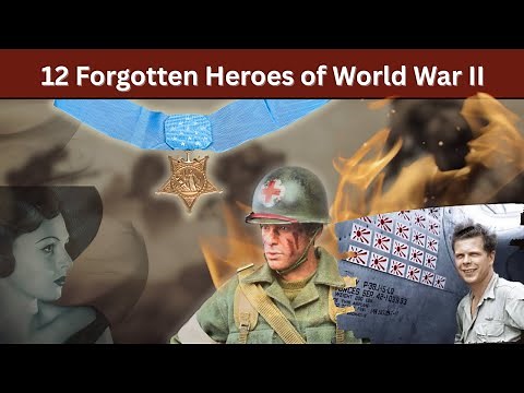12 Forgotten Heroes of World War II You Need to Know