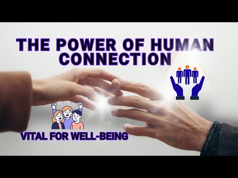 The Power Of Human Connection - Vital for Well-Being