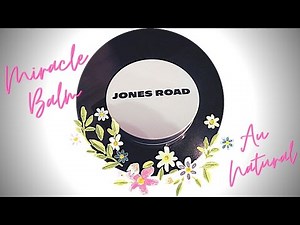 Jones Road Beauty | Miracle Balm | Au Naturel | Unboxing and Product Testing | First Thought Review