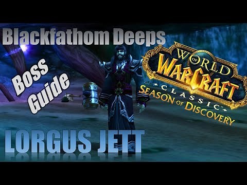 LORGUS JETT BOSS GUIDE - BLACKFATHOM DEEPS (SoD)