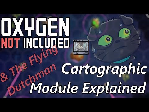 Cartographic Module Explained & The Flying Dutchman Rocket - Space Scanning - Oxygen Not Included