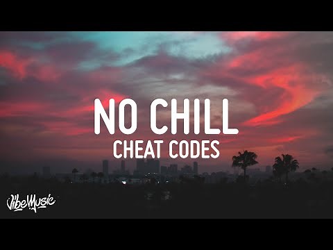 Cheat Codes - No Chill (Lyrics) (feat. Lil Xxel)