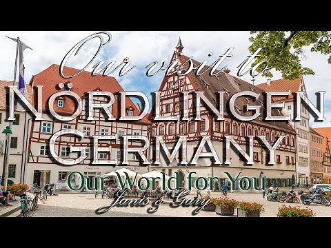 Our visit to Nördlingen, Bavaria, Germany