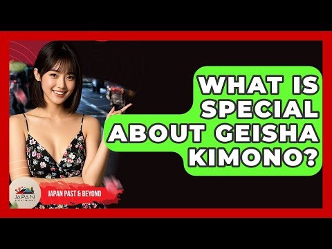 What Is Special About Geisha Kimono? - Japan Past and Present