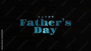 Happy Fathers Day, Fathers Day Text Animation, Typography Happy Fathers Day 3D Animation Effects On Black Background