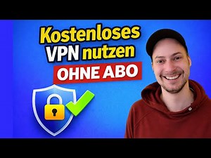 Kostenloses VPN nutzen – So bekommst du ein VPN ohne Abo