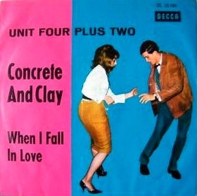 Unit Four Plus Two - Concrete And Clay / When I Fall In Love