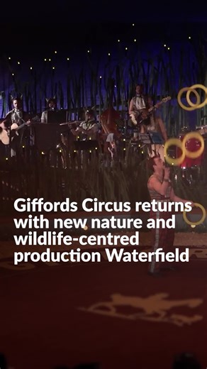 Giffords Circus to return with new nature and wildlife-centred production 'Waterfield'