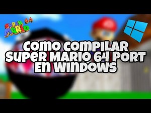 Como compilar Super Mario 64 Port PC [Windows 7, 8.1 y 10]