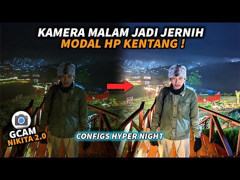 Foto Malam Jadi Jernih🗿 Aplikasi Kamera Malam Gcam Nikita 2.0 Configs Terbaru Hyper Night