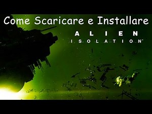 5° Tutorial - Come scaricare e installare Alien Isolation per PC