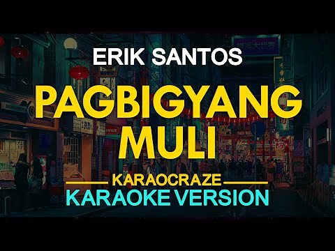 PAGBIGYANG MULI - Erik Santos 🎙️ [ KARAOKE ] 🎶