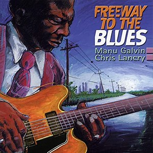 Manu Galvin, Chris Lancry – Freeway To The Blues (2001, CD)