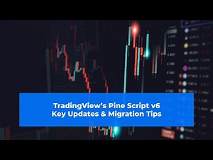 TradingView’s Pine Script v6 – Key Updates & Migration Tips