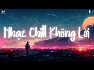 Nhạc Chill Không Lời Học Bài 2024 - Nhạc Lofi Chill TikTok Giúp Tập Trung Học Tập Thư Giãn 2024