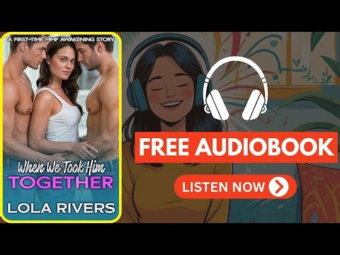 When We Took Him Together: A First-Time MMF Awakening Story by Lola Rivers [ Full Audiobook Free ]