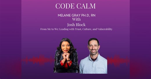 From Me to We: Leading with Trust, Culture, and Vulnerability | Melanie Gray Ph.D RN