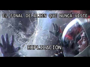 EL FINAL DE ALIEN QUE NUNCA VISTE EXPLICACIÓN