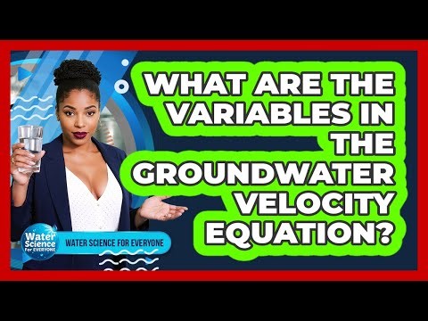 What Are the Variables in the Groundwater Velocity Equation?