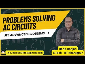 Alternating Current Circuits Problems Solving - 7 | Class 12, NEET, JEE | Rohit Ranjan (IIT KGP)