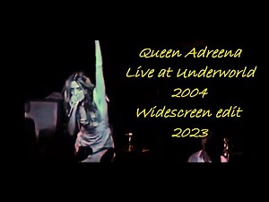 QUEEN ADREENA live Underworld 2004 (WIDE SCREEN edit 2023)