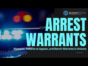 Warrants, Failures to Appear, and Bench Warrants – What Now? | Arizona Criminal Lawyer Explains